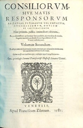 Responsorum, quae vulgo consilia vocantur ad causas ultimarum voluntatum, successionum dotium et legitimationum, Volumen secundum. Consiliorum, Sive Mavis Responsorum Ad Causas Ultimarum Voluntatum, Successionum, Dotium Et Legitimationum