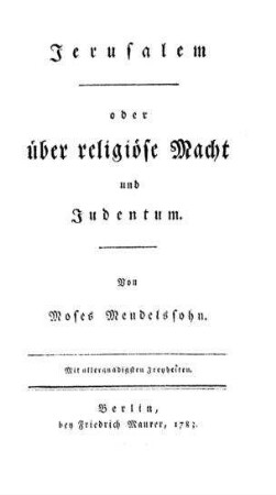 Jerusalem oder über religiöse Macht und Judentum / von Moses Mendelssohn