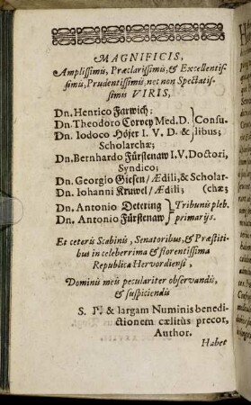 Magnificis, [...] Viris Dn. Henrico Farwich; Dn. Theodoro Corvey [...] Dn. Iodoco Höjer [...] Dn. Bernhardo Fürstenaw [...] Dn. Georgio Giesen [...] Dn. Iohanni Kruwel [...] Dn. Antonio Detering [...] Dn. Antonio Fürstenaw [...]