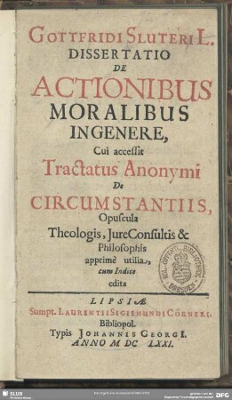 Gottfridi Sluteri L. Dissertatio De Actionibus Moralibus In Genere