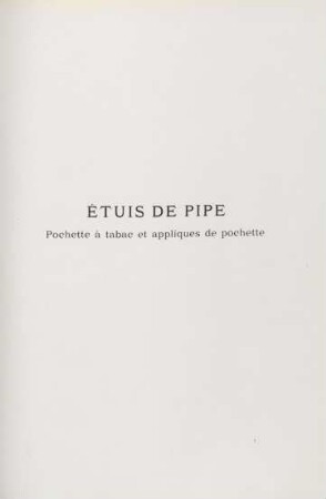 Étuis de pipe. Pochette à tabac et appliques de pochette