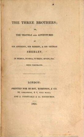 The three Brothers : or, The Travels and Adventures of Sir Anthony, Sir Robert, & Sir Thomas Sherley, in Persia, Russia, Turkey, Spain, etc.
