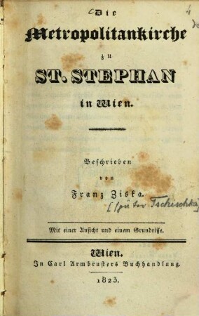 Die Metropolitankirche zu St. Stephan in Wien : Mit einer Ansicht und einem Grundrisse