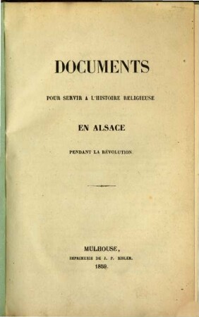 Documents pour servir à l'histoire religieuse en Alsace pendent la révolution