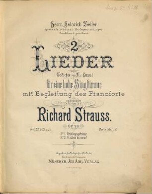 2 Lieder : (Gedichte von N. v. Lenau) für eine hohe Singstimme mit Begleitung des Pianoforte ; Op. 26 ; No. 1. Frühlingsgedränge, No. 2. O, wärst du mein! ; Herrn Heinrich Zeller, großh. Weimar. Hofopernsänger dankbarst gewidmet