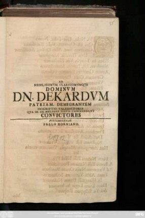 Ad Nobilissimvm. Clarissimvmqve Dominvm Dn. Dekardvm Patriam. Demigrantem Inscriptio. Valedictoria Qva. Se. De Meliori. Nota. Commendant Convictores
