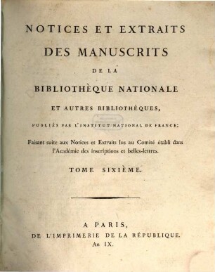 Notices et extraits des manuscrits de la Bibliothèque Nationale et autres bibliothèques. 6. 1801