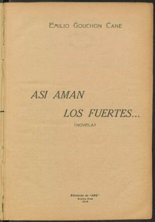 1918000100: Así aman los fuertes... : (novela)
