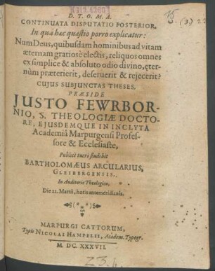 Continuata Disputatio Posterior, In qua haec quaestio porro explicatur: Num Deus, quibusdam hominibus ad vitam aeternam gratiose electis, reliquos omnes ex simplice & absoluto odio divino, eternum praeterierit, deseruerit & reiecerit?