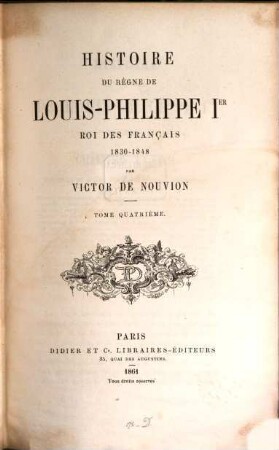 Histoire du règne de Louis Philippe Ier : roi des Français 1830 - 1848, 4