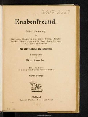 Knabenfreund : eine Sammlung von Erzählungen historischen und andern Inhalts, Balladen, Gedichten, Abhandlungen aus der Natur, Kriegserlebnissen, Jagd- sowie Seeabenteuern : zur Unterhaltung und Belehrung. [Band 1]