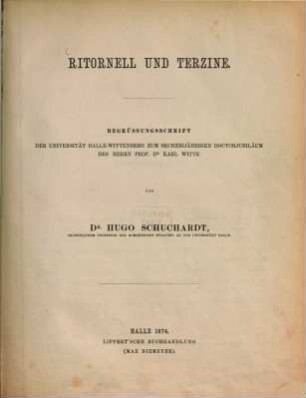 Ritornell und Terzine : Begrüßungsschrift der Universität Halle-Wittenberg zum sechzigjährigen Doctorjubiläum des Herrn Prof. Dr. Karl Witte