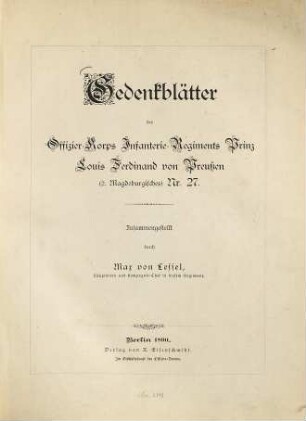 Gedenkblätter des Offizier-Korps Infanterie-Regiments Prinz Louis Ferdinand von Preussen (2. Magdeburgisches) Nr. 27 : zusammengestellt durch Max von Lessel
