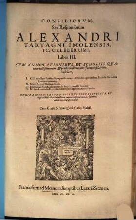Consiliorvm, Seu Responsorum Alexandri Tartagni Imolensis, IC. Celeberrimi, Liber ..., III.