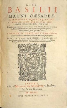 Divi Basilii Magni Caesareae Cappadociae ... Omnia Qvae In Hvnc Diem Latino Sermone Donata Svnt Opera : Praefiximvs Qvatvor Indices ...