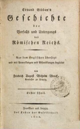 Eduard Gibbon's Geschichte des Verfalls und Untergangs des Römischen Reichs. 1
