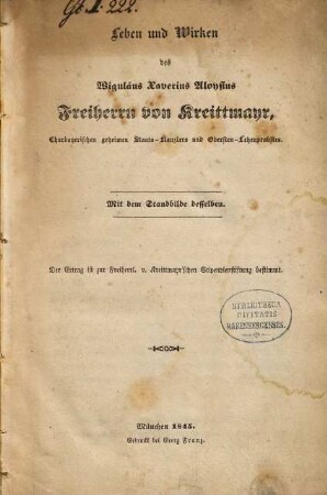 Leben und Wirken des Wiguläus Xaverius Aloysius Freiherrn von Kreittmayr, Churbayerischen geheimen Staats-Kanzlers und Obersten-Lehenprobstes