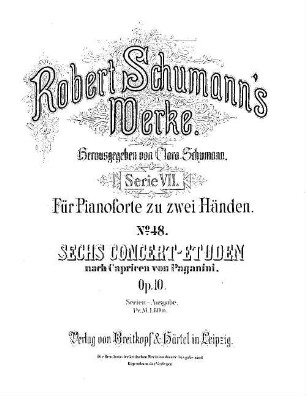 Robert Schumann's Werke. 7,48. = 7,2,10. Bd. 2, Nr. 10, Sechs Concert-Etuden : nach Capricen von Paganini ; op. 10