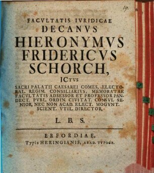 Facultatis Iuridicae Decanus Hieronymus Fridericus Schorch ... L.B.S. : [programma quo diss. inaug. G. E. Hogelii indicit, ad L. 23. pr. D. de acquirenda vel amitt. possessione praefatus]