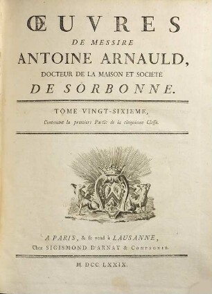 Oeuvres de Messire Antoine Arnauld, 26. Contenant la premiere partie de la cinquieme classe