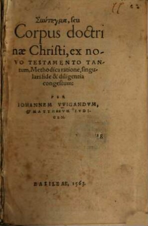 Syntagma, seu Corpus doctrinae Christi, ex novo Testamento tantum, Methodica ratione, singulari fide & diligentia congestum