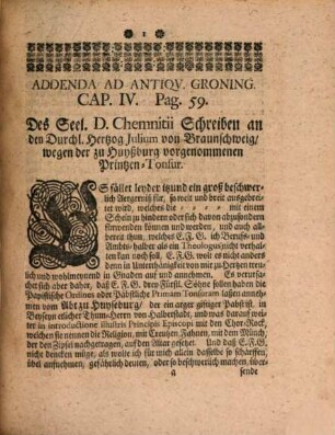 Johann Georg Leuckfelds Antiqvitates Gröningenses, Oder Historische Beschreibung Der Vormahligen Bischöfflichen Residentz Gröningen, In itzigem Fürstenthum Halberstadt : Worinnen von derer rechten Benennung, Lage, alten Halberstädtischen Bischöffen, itzigen höhesten Landes-Herren, Eintheilung in Schlos- Haus- Wester- Süd- und Nord-Gröningen, wie auch von dem in selbiger sich befindenden Königl. Ambte, und denen zu solchem gehörigen Weichbildern Croppenstädt, Wegeleben, Schwanebeck, Cockstedt, auch Clöstern Hadmersleben und Adersleben, sambt einigen Dörffern, und denen darinnen stehenden Kirchen, auch von der Reformations-Zeit dabey gelebten Evangelischen Predigern u.s.w. gehandelt wird. Alles aus bewehrten Scribenten und alten Documenten zusammen getragen, auch mit nöthigen Diplomatis, Brieffen, Kupffern und Registern versehen