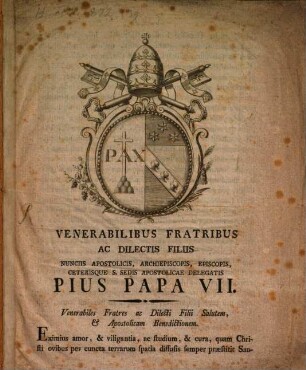Venerabilibus Fratribus ac dilectis Filiis, Nunciis Apost. Archiepiscopis ... Pius Papa VII. : [Epistola encycl. de d. 2. Jun. 1800, qua ad constantiam, obedientiam et fiduciam in Sedem apost. exhortat. et ad iter Romam accingere se indicat]