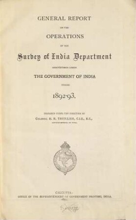 General report : for ... ; comprising the great trigonometrical, the topographical, and the revenue surveys under the Government of India. 1892/93