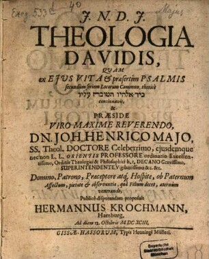 Theologia Davidis, quam ex eius vita et praesertim Psalmis secundum seriem locorum commun. thetice concinnavit