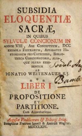 Subsidia Eloquentiae Sacrae : In Quibus Sylvulae Concionum In Annos VIII, Ars Conceptuum, DCC Exempla Figurarum, Apparatus Historiarum Pro Catechesi, Bibliotheca Concionatoris, Aliaque Plura Exhibentur, 1. De Propositione Et Partitione