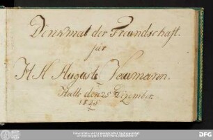 Denkmal der Freundschaft : Stammbuch Auguste Neumann : für H A Auguste Neumannn : Halle den 25. Dezember 1825