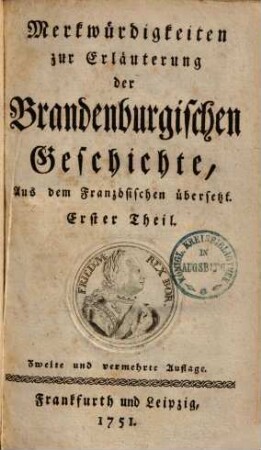 Merkwürdigkeiten zur Erläuterung der Brandenburgischen Geschichte : Aus dem Französischen übersetzt, Erster Theil