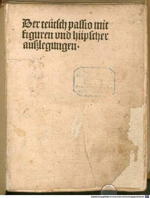 Der teutsch passio mit figuren vnd huepscher außlegungen