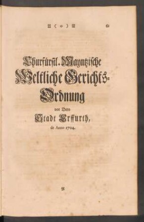 Churfürstl. Mayntzische Weltliche Gerichts-Ordnung vor Dero Stadt Erffurth, de Anno 1704.