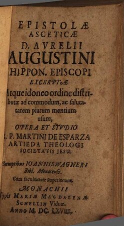 Epistolae Asceticae D. Avrelii Augustini Hippon. Episcopi : Excerptae Atque idoneo ordine distributae ad commodum, ac salutatarem [!] piarum mentium usum