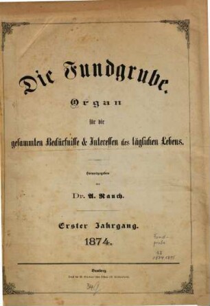 Die Fundgrube : Zeitschrift für die gesamten praktischen Bedürfnisse und Interessen des täglichen Lebens. 1. 1874