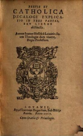 Brevis Et Catholica Decalogi Explicatio : In Tres Partes, Sev Libros distincta