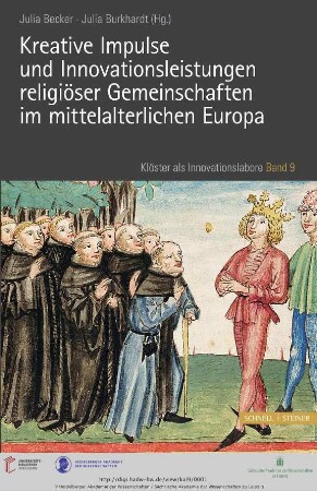 Band 9: Klöster als Innovationslabore: Studien und Texte: Kreative Impulse und Innovationsleistungen religiöser Gemeinschaften im mittelalterlichen Europa