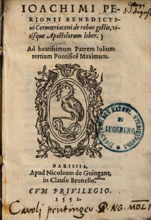 Iochimi Perionii Benedictini Cormoeriaceni de rebus gestis, vitisque Apostolorum liber