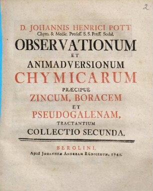 D. Johannis Henrici Pott ... Observationum Et Animadversionum Chymicarum ... Collectio ..., 2. ... Praecipue Zincum, Boracem Et Pseudogalenam Tractantium