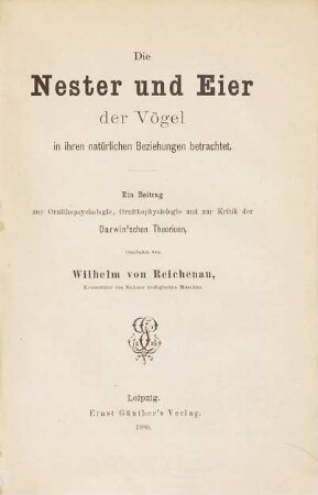 Die Nester und Eier der Vögel in ihren natürlichen Beziehungen betrachtet : ein Beitrag zur Ornithopsychologie, Ornithophysiologie und zur Kritik der Darwin'schen Theorieen