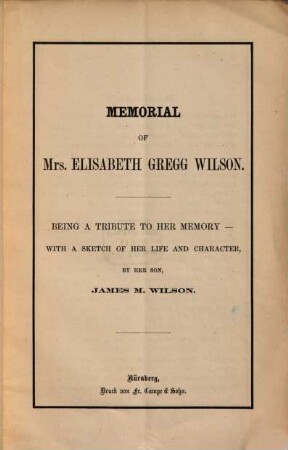 Memorial of Mrs. Elisabeth Gregg Wilson : By her son James M. Wilson