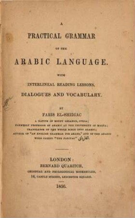 A practical grammar of the Arabic Language : With interlinear reading lessons, dialogues and vocabulary