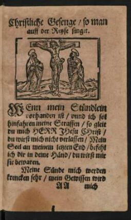 Christliche Gesenge/ so man auff der Reyse singet.