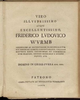 Viro Illustrissimo atque Excellentissimo, Friderico Ludovico Wurmb...Domino in Gross-Furra etc. etc.