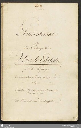 Grubenbericht. uiber das Grubengebäude Ursula Erbstolln zu Klein-Voigtberg in der auswaertigen Revier gelegen - 18.6425 4.