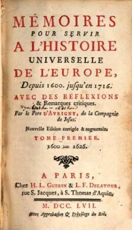 Mémoires Pour Servir A L'Histoire Universelle De L'Europe : Depuis 1600. jusqu'en 1716. Avec Des Réflexions & Remarques critiques. 1, 1600 - 1626