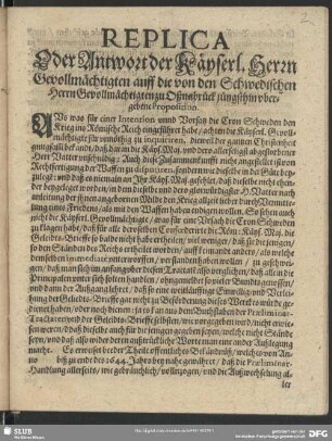 Replica Oder Antwort der Käyserl. Herrn Gevollmächtigten auff die von den Schwedischen Herrn Gevollmächtigten zu Oßnabrück jüngsthin vbergebene Proposition