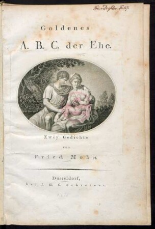 Goldenes A. B. C. der Ehe : Zwey Gedichte