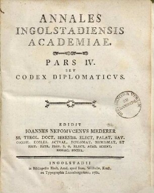 Annales Ingolstadiensis Academiae. Pars IV, Codex Diplomaticvs
